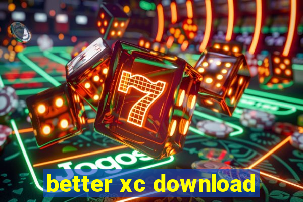 better xc download